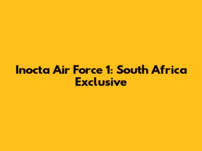 Inocta Air Force 1: South Africa Exclusive